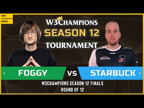 WC3 - W3Champions S12 - Round of 12: [NE] Foggy vs Starbuck [HU]