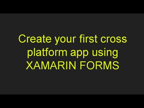 Create your first cross platform app using XAMARIN FORMS