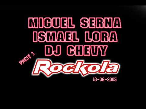 MIGUEL SERNA, ISMAEL LORA & DJ CHEVY @ ROCKOLA (18-06-2005) PARTE 1