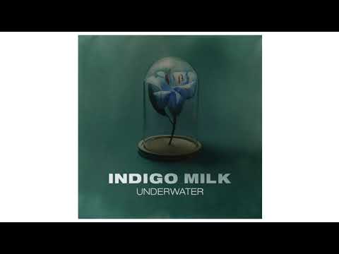 Indigo Milk - Underwater