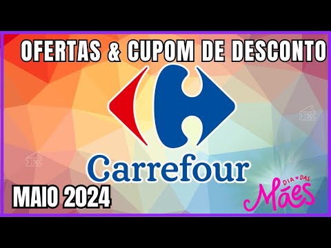 Dia das Mães Carrefour: Cupom de Desconto Carrefour Maio 2024 - Cupom de desconto Carrefour