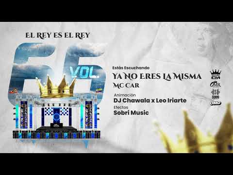 Ya No Eres La Misma - Mc Car Ft. Rey De Rocha, Chawala (Vol. 66)
