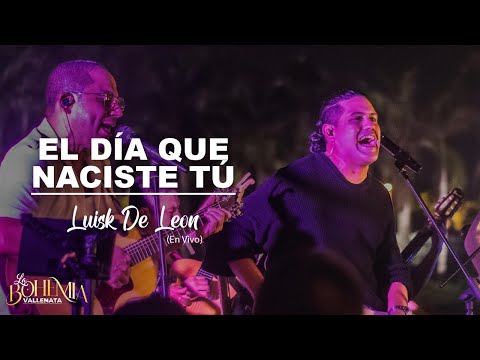 El día que naciste tú - Luisk de León (Bohemia vallenata live)