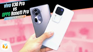 Vivo V30 Pro vs Oppo Reno11 Pro Comparison Review