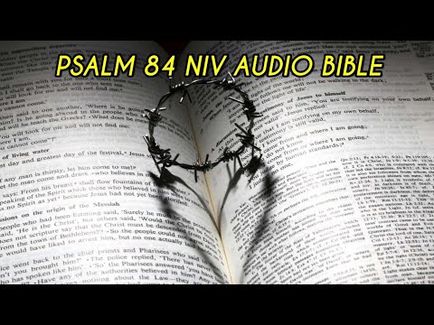 PSALM 84 NIV AUDIO BIBLE (with text)