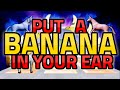 Put a Banana in Your Ear 