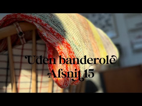 Uden banderole - en #strikkepodcast af Sandra Askegren ep. 15 #knittingpodcast #strik #knitting