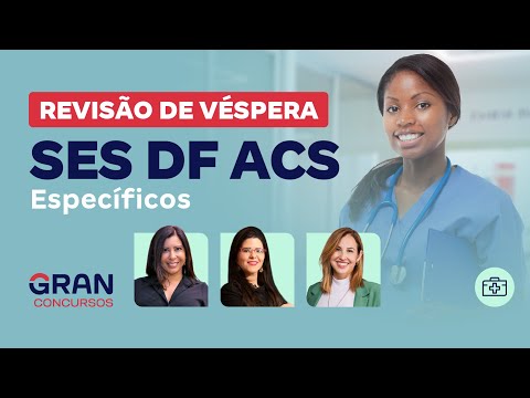 Concurso SES DF ACS: Revisão de Véspera