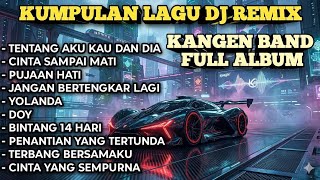 Download lagu Dj Remix Slow Full Bass Terbaru - Kumpulan lagu DJ REMIX kangen band FULL album mp3