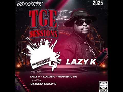 The Groove Experience Sessions 070 (Mixed By Lazy K SA)