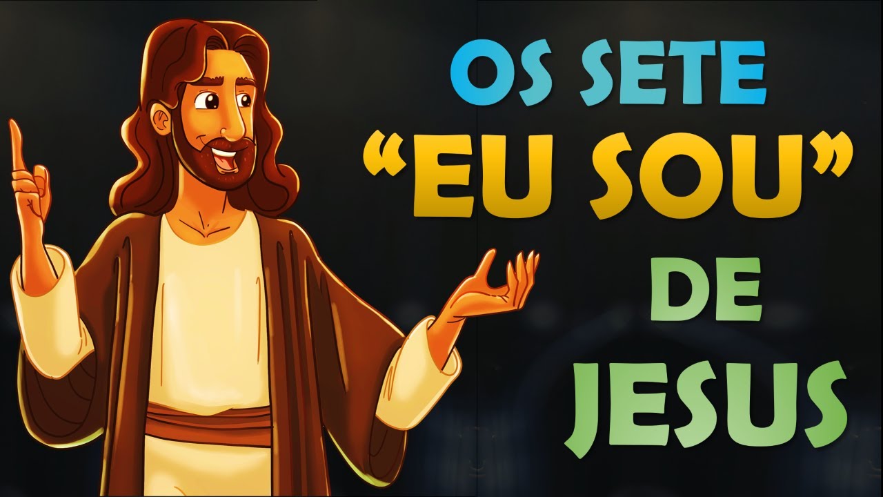 Quais são os SETE "EU SOU" de Jesus Cristo?