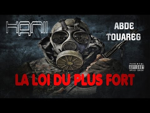 Hanii feat Abde Touareg  - La loi du plus fort