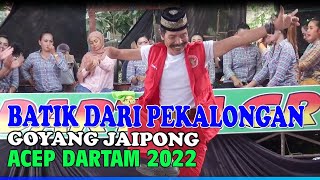 Download lagu JAIPONGAN ACEP DARTAM 2022 Batik Dari Pekalongan Pencugan Jawara Bertangan Satu mp3
