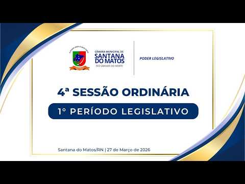 (AO VIVO) CÂMARA MUN. DE SANTANA DO MATOS - RN 4ª SESSÃO ORDINÁRIA 1º PERÍODO LEGISLATIVO 27/03/2026