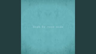 High by Your Side