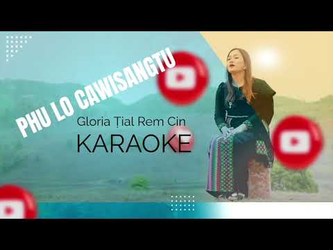 Gloria Ṭial Rem Cin || Phu lo Cawisangtu || Karaoke