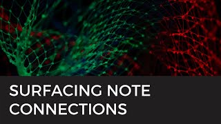 Surfacing Connections Between Notes