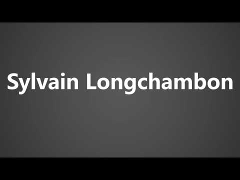 How To Pronounce Sylvain Longchambon