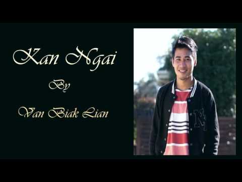 Van Biak Lian - Kan Ngai Lyrics By Tluang Lian