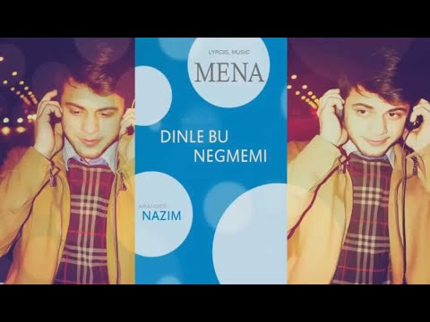 Mena Aliyev - Dinle Bu Negmemi