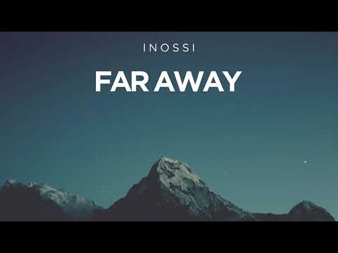 INOSSI - Far Away (Official)