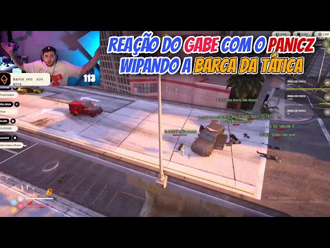REAÇÃO DO GABE COM O PANICZ WIPANDO A BARCA DA TÁTICA!