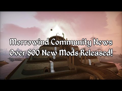Morrowind Community News - Over 800 Mods Released So Far in 2020