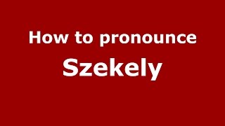 How to pronounce Szekely