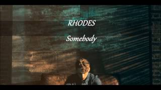RHODES - Somebody (Lyrics)