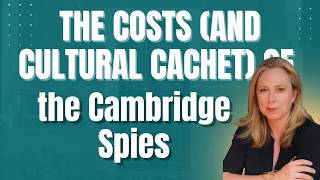 Lawfare Daily: The Costs (and Cultural Cachet) of the Cambridge Spies