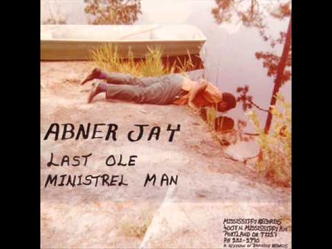 Abner Jay - My Middle Name is the Blues