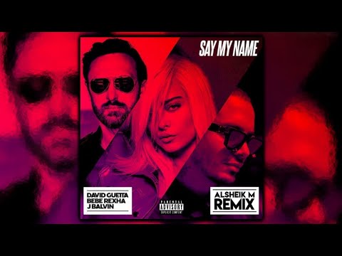 David Guetta, Bebe Rexha & J Balvin - Say My Name (Alsheik M Remix)
