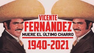 ADIÓS AL ÚLTIMO CHARRO / LA HISTORIA DE VICENTE FERNANDEZ
