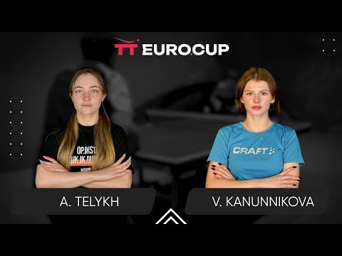 20:15 Anastasiia Telykh - Vasylysa Kanunnikova 11.11.2025 TT Euro.Cup Women Ukraine Star. TABLE 3