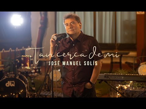 Tan Cerca de Mi - Jose Manuel Solis