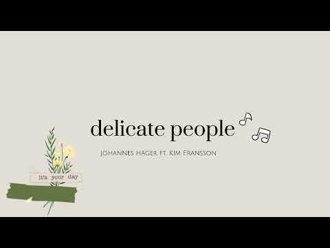 Delicate People by Johannes Häger FT. Kim Fransson