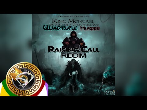 King Mongrel x Lrg x Saddis x Unstoppable 6ixx - Quadruple Murder [Raising Call Riddim]