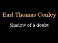 Earl Thomas Conley   Shadow of a doubt (Karaoke Version)