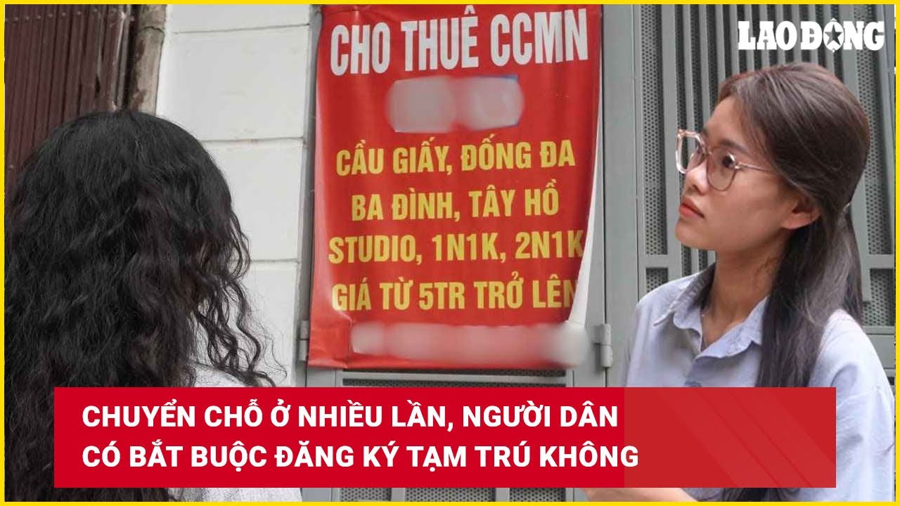 Chuyển chỗ ở nhiều lần, người dân có bắt buộc đăng ký tạm trú không?