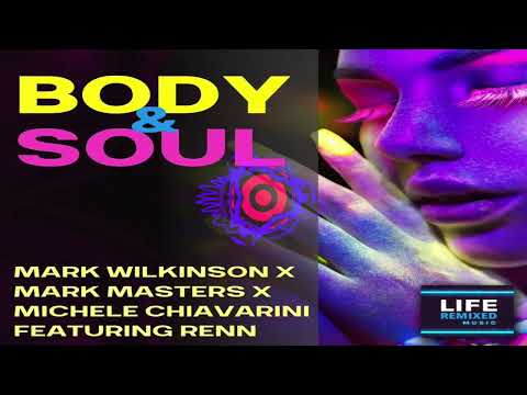 Mark Wilkinson, Mark Masters, Michele Charivari ft Renn - Body & Soul (Original Mix)