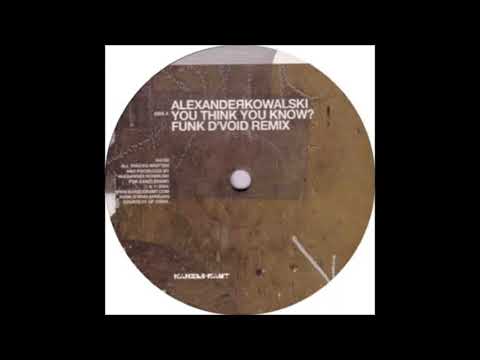 Alexander Kowalski - You Think You Know? (Funk D'Void Remix)