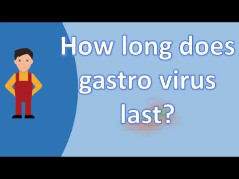 How long does gastro virus last ? | Best and Top Health FAQs