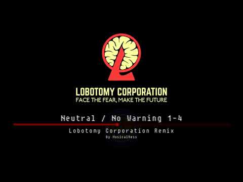 Neutral / No Warning 1-4 | Lobotomy Corporation Remix