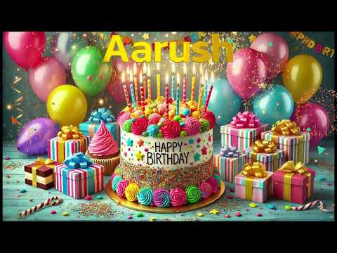 Aarush Happy Birthday Song - Happy Birthday to You