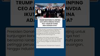 Xi Jinping Temui Trump, CEO Apple hingga NVIDIA Ikut Hadir, Ada Agenda Apa Hari Ini?