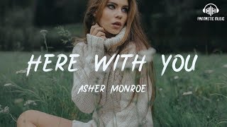 Asher Monroe - Here With You [ lyric ]