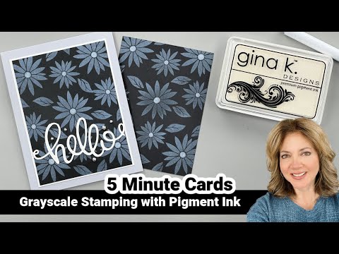 Grayscale Stamping with Pigment Ink- 5 Minute Cards