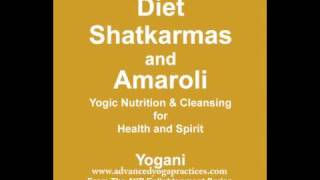 Diet, Shatkarmas and Amaroli (1 of 2) Audiobook Preview by Yogani