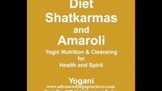 Diet, Shatkarmas and Amaroli (1 of 2) Audiobook Preview by Yogani
