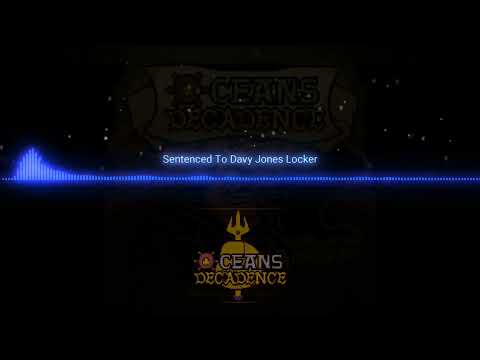 Ocean Decadence Sentenced To Davy Jones Locker {Full Version Concept}